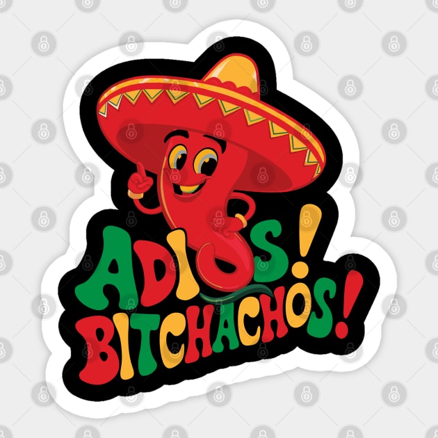 Adios! Bitchachos! Sticker by Emma